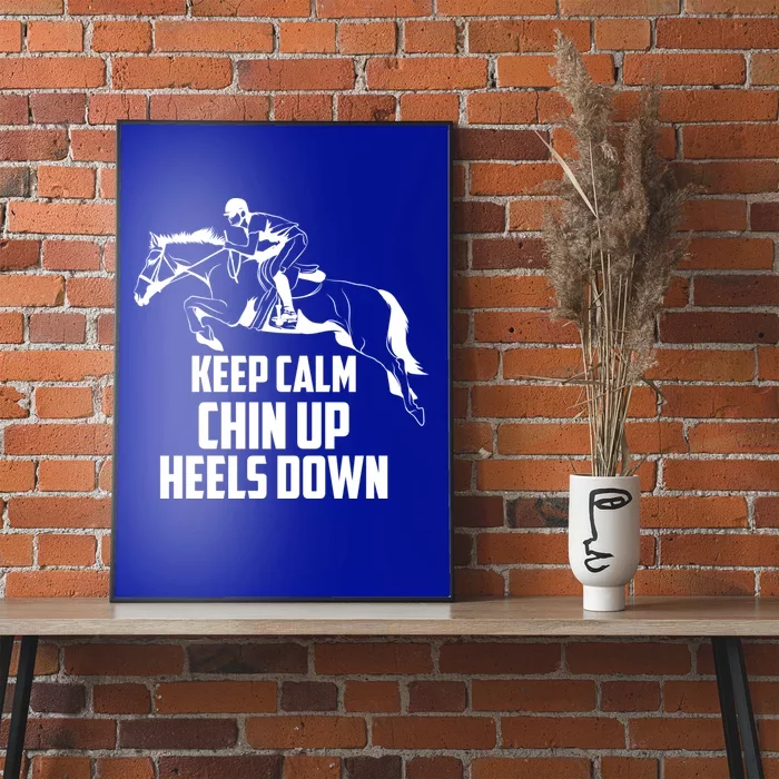 Keep Calm Chin Up Heels Down Equestrian Horse Jumping Gift Poster