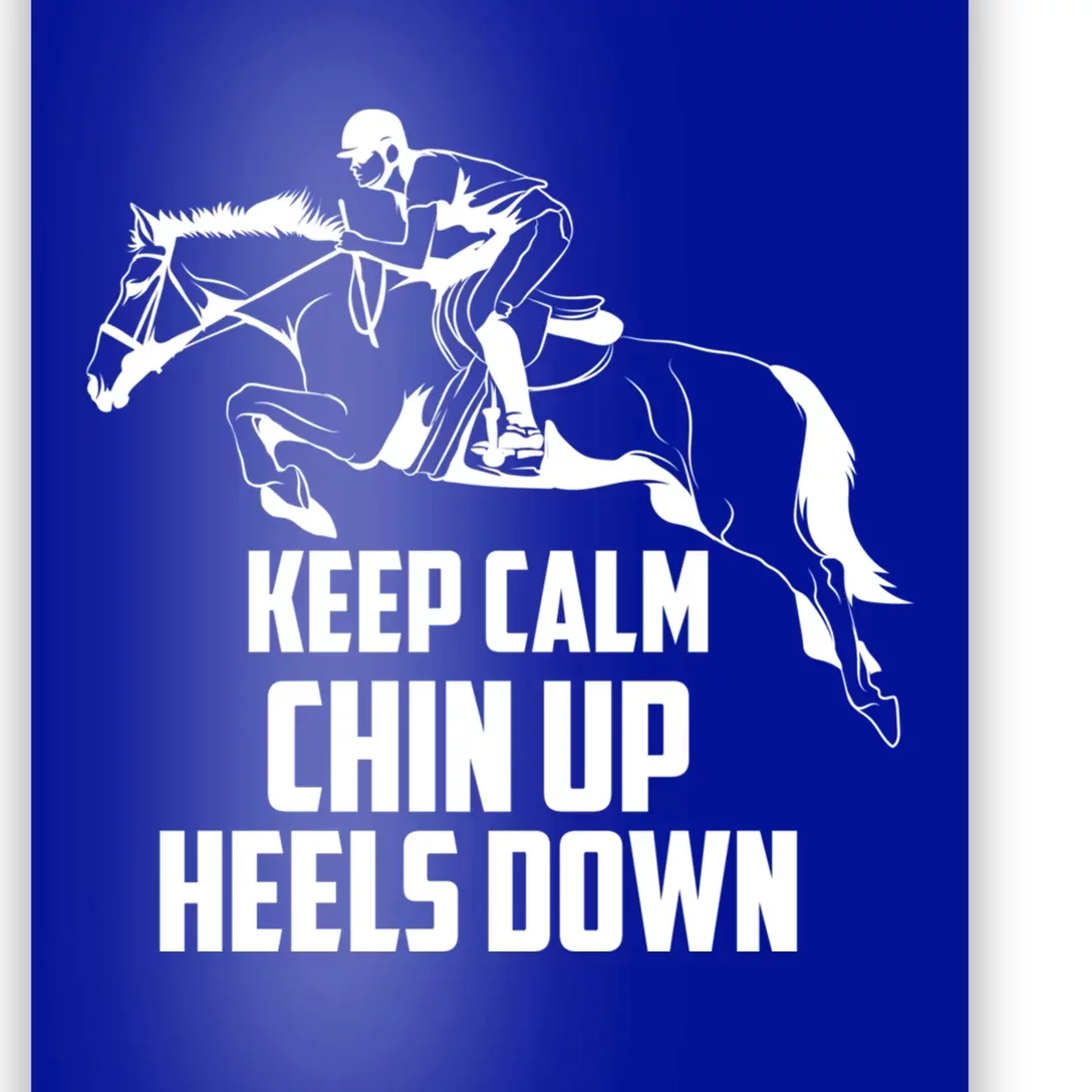 Keep Calm Chin Up Heels Down Equestrian Horse Jumping Gift Poster