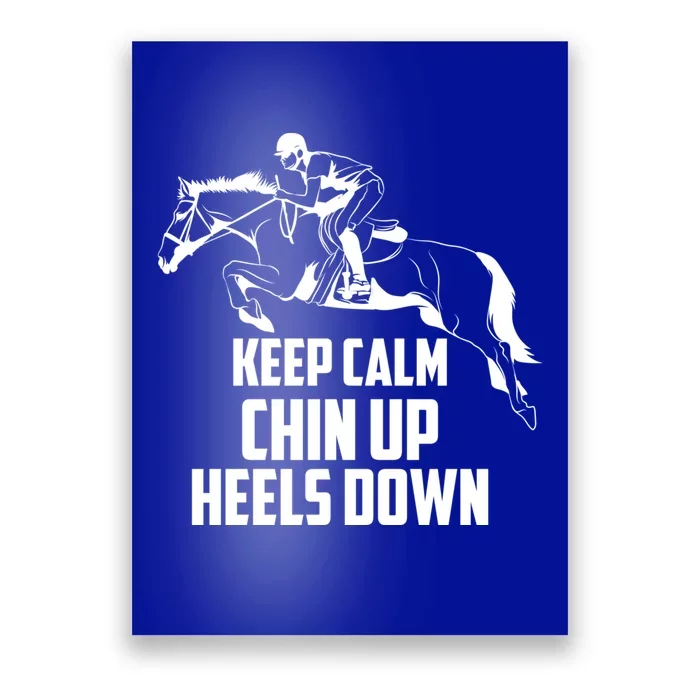 Keep Calm Chin Up Heels Down Equestrian Horse Jumping Gift Poster