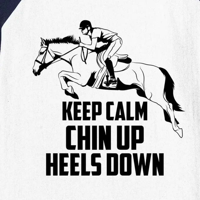 Keep Calm Chin Up Heels Down Equestrian Horse Jumping Gift Baseball Sleeve Shirt