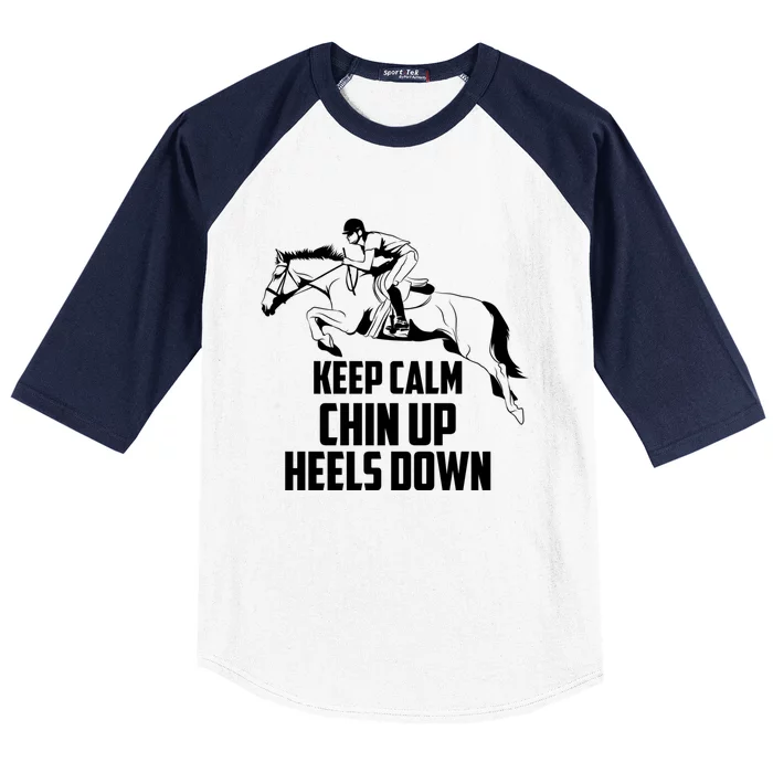 Keep Calm Chin Up Heels Down Equestrian Horse Jumping Gift Baseball Sleeve Shirt