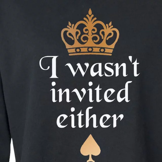 King charles coronation souvenirs i wasn't invited either Cropped Pullover Crew