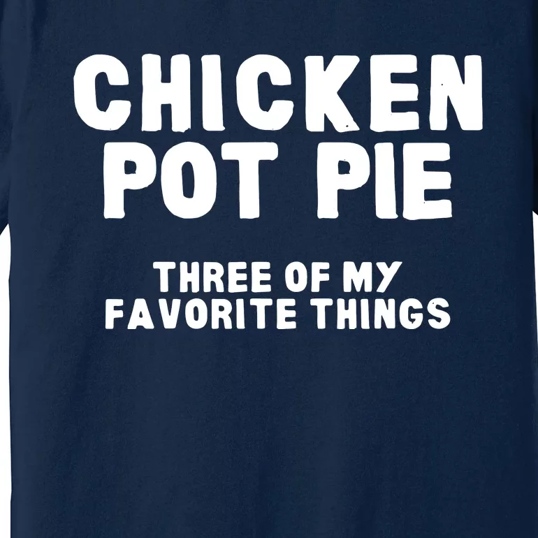 Kitchen Chef Cooking Joke Chicken Pot Pie Meal Men Women Premium T-Shirt