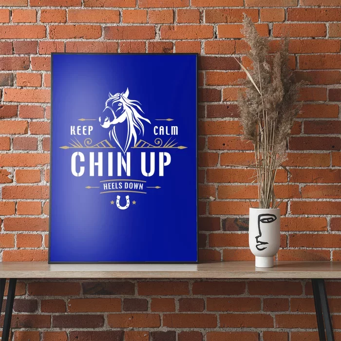 Keep Calm Chin Up Heels Down Gift Funny Horse Horseback Riding Great Gift Poster