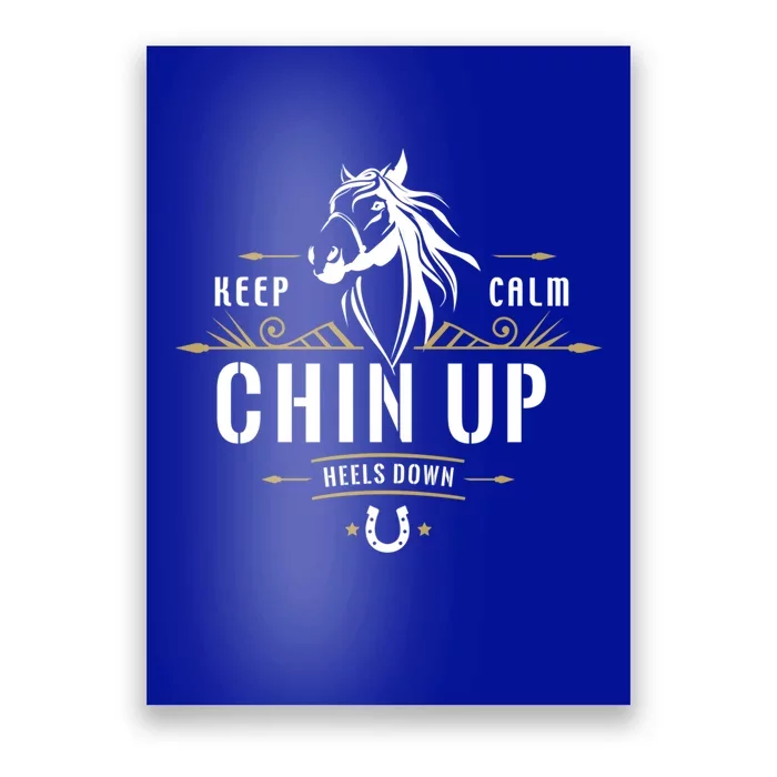 Keep Calm Chin Up Heels Down Gift Funny Horse Horseback Riding Great Gift Poster