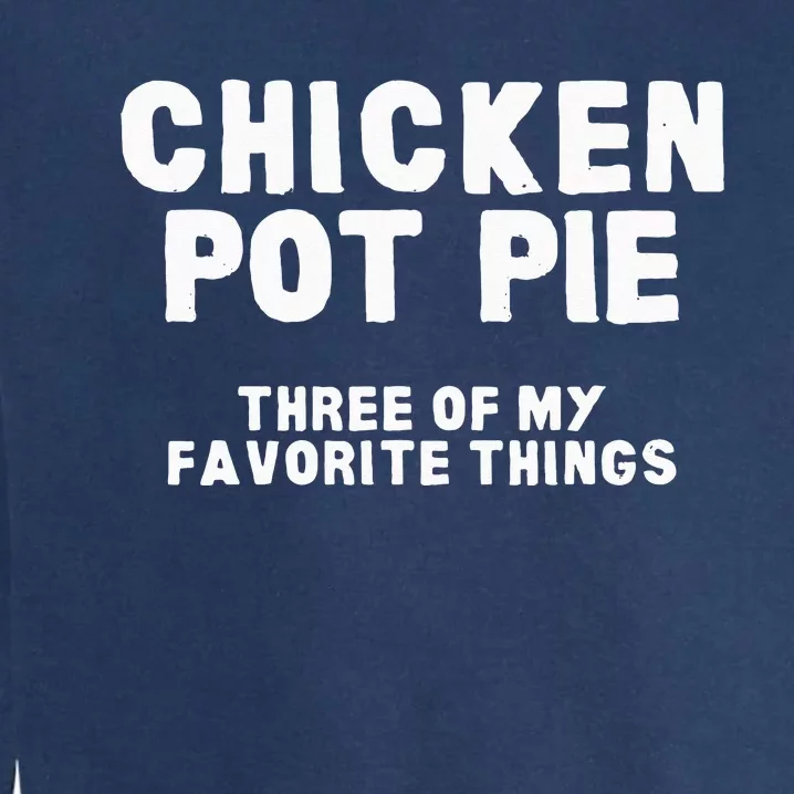 Kitchen Chef Cooking Joke Chicken Pot Pie Meal Garment-Dyed Sweatshirt