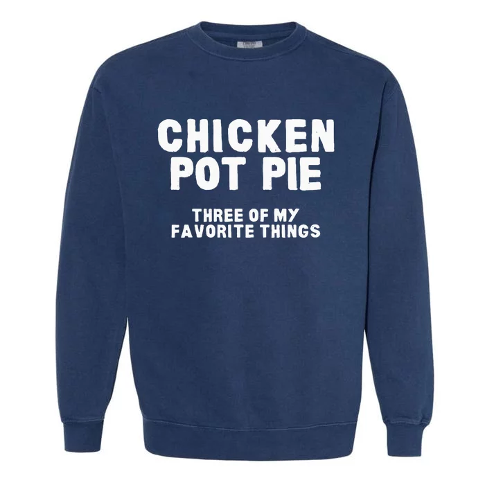 Kitchen Chef Cooking Joke Chicken Pot Pie Meal Garment-Dyed Sweatshirt