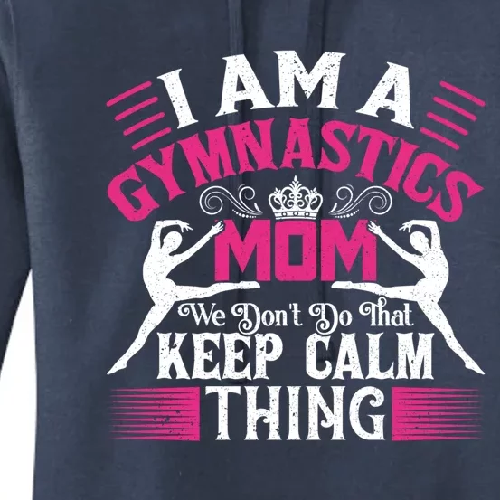 Keep Calm Gymnastics Mom Funny Gymnast Mom Quote Gift Great Gift Women's Pullover Hoodie