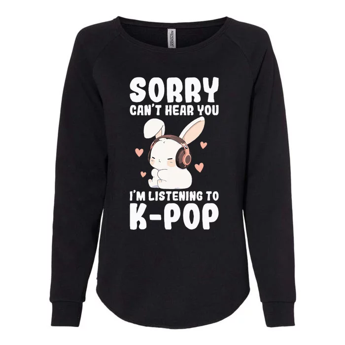 Kpop CanT Hear You IM Listening Kpop Cute Bunny Graphic Womens California Wash Sweatshirt