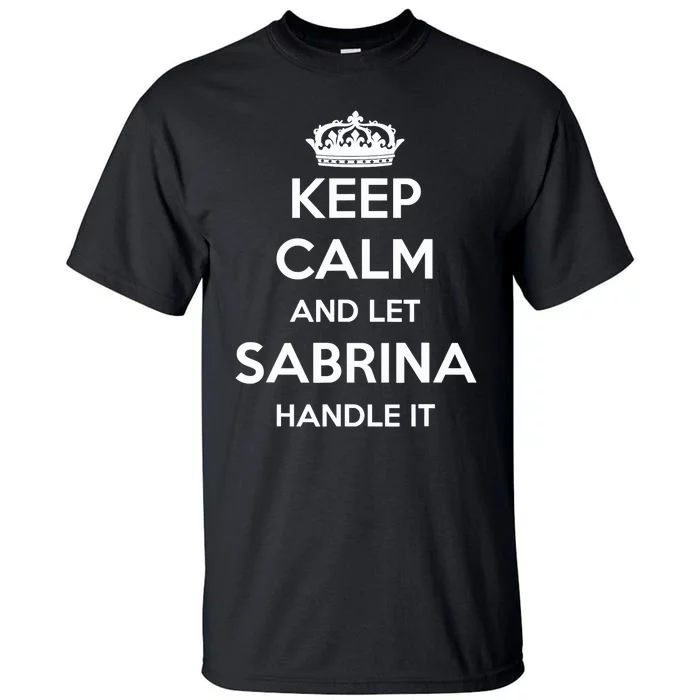 Keep Calm Handle It Personalized First Name Funny Sabrina Tall T-Shirt