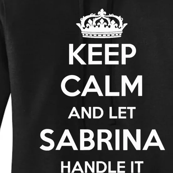 Keep Calm Handle It Personalized First Name Funny Sabrina Women's Pullover Hoodie