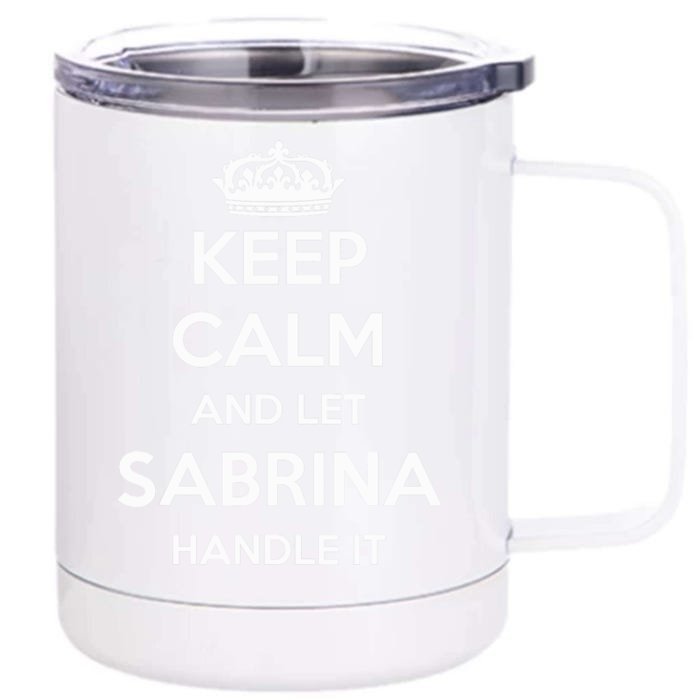 Keep Calm Handle It Personalized First Name Funny Sabrina Front & Back 12oz Stainless Steel Tumbler Cup