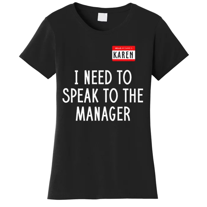 Karen Costume Halloween I Need To Speak To The Manager Women's T-Shirt