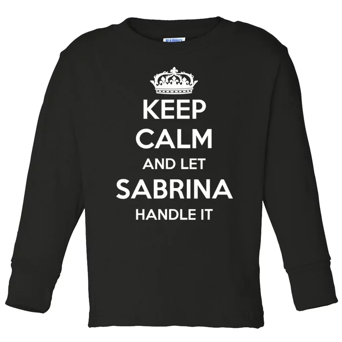 Keep Calm Handle It Personalized First Name Funny Sabrina Toddler Long Sleeve Shirt