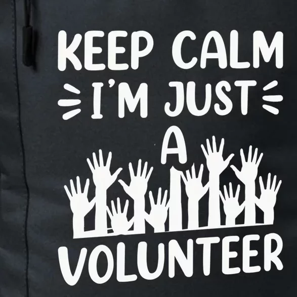 Keep Calm Im Just A Volunteer Volunteering Job Volunteers Sweatshirt Daily Commute Backpack