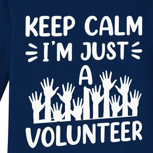 Keep Calm Im Just A Volunteer Volunteering Job Volunteers Sweatshirt Baby Long Sleeve Bodysuit