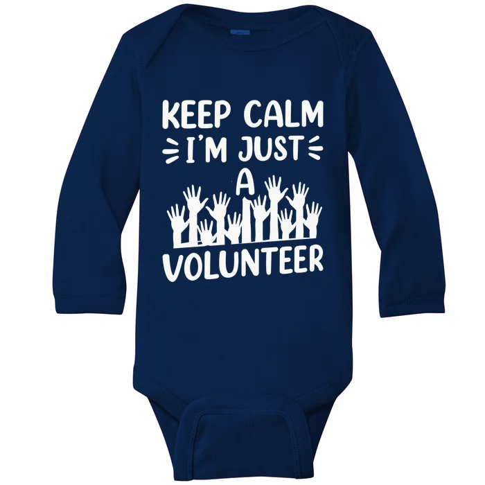 Keep Calm Im Just A Volunteer Volunteering Job Volunteers Sweatshirt Baby Long Sleeve Bodysuit