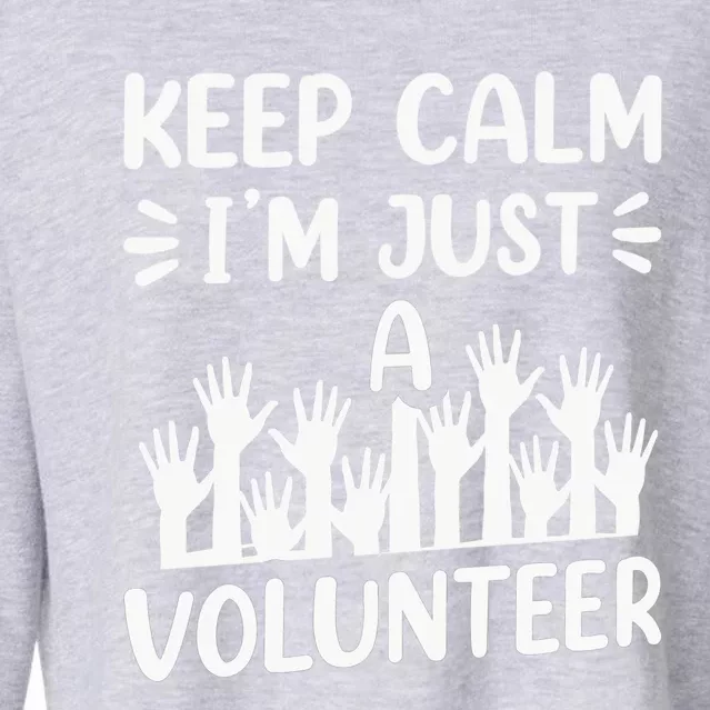 Keep Calm Im Just A Volunteer Volunteering Job Volunteers Sweatshirt Cropped Pullover Crew