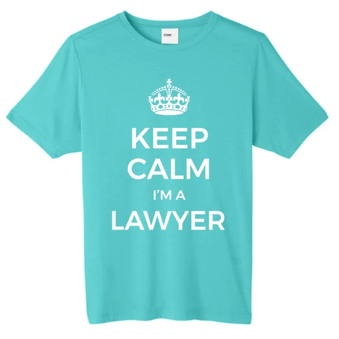 Keep Calm I'm A Lawyer Gift ChromaSoft Performance T-Shirt