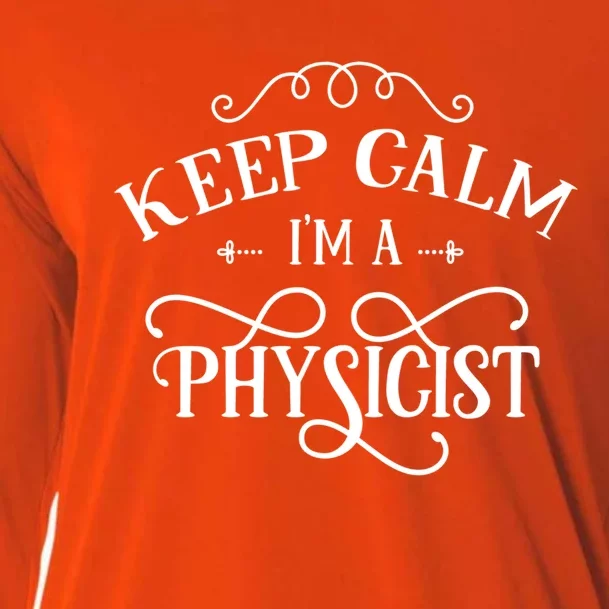 Keep Calm I'm A Physicist Scientist Science Physics Lover Funny Gift Cooling Performance Long Sleeve Crew