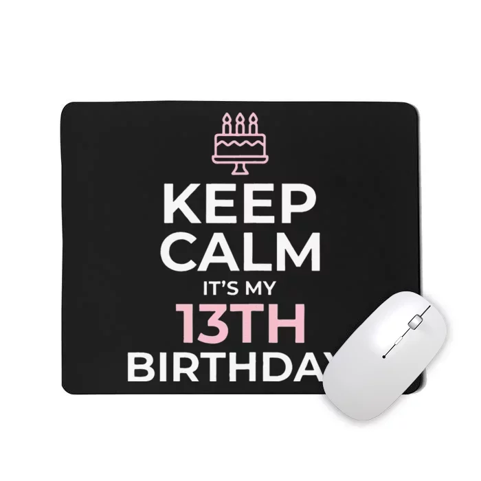 Keep Calm It's My Birthday 13th 13 Year Old Gift Mousepad