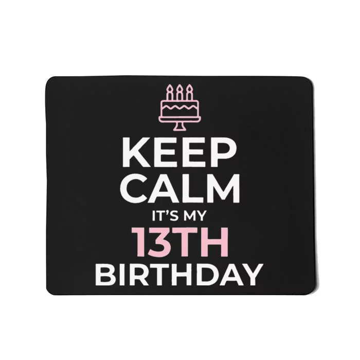 Keep Calm It's My Birthday 13th 13 Year Old Gift Mousepad