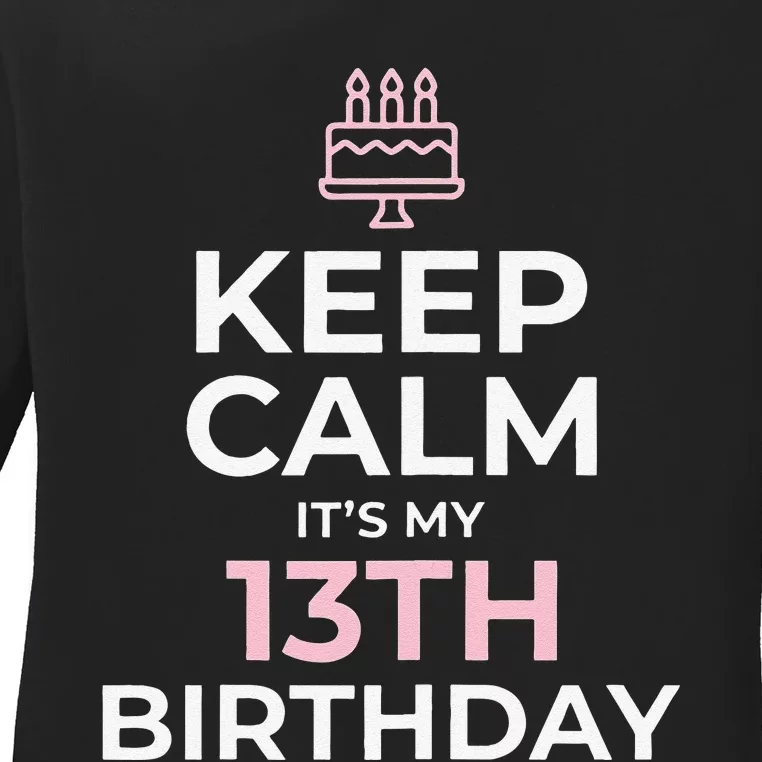 Keep Calm It's My Birthday 13th 13 Year Old Gift Ladies Long Sleeve Shirt