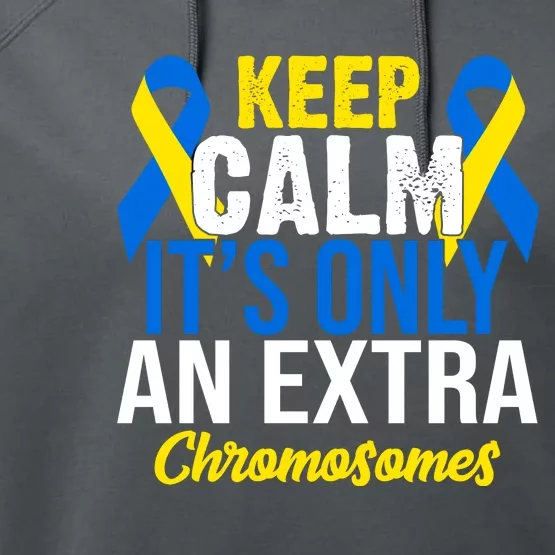 Keep Calm Its Only An Extra Chromosomes Down Syndrome Performance Fleece Hoodie