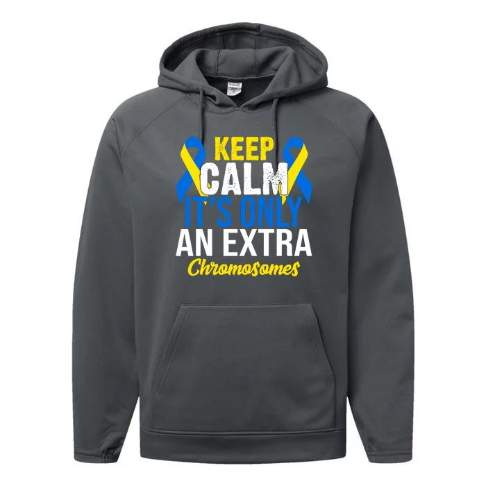 Keep Calm Its Only An Extra Chromosomes Down Syndrome Performance Fleece Hoodie