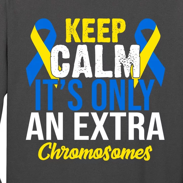 Keep Calm Its Only An Extra Chromosomes Down Syndrome Tall Long Sleeve T-Shirt