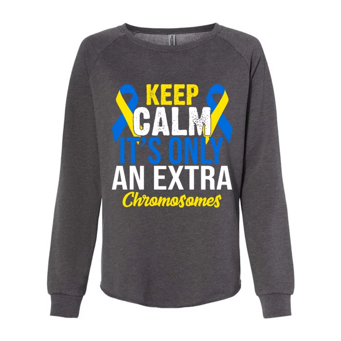 Keep Calm Its Only An Extra Chromosomes Down Syndrome Womens California Wash Sweatshirt