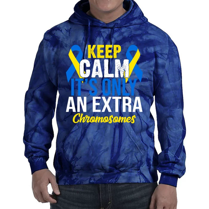 Keep Calm Its Only An Extra Chromosomes Down Syndrome Tie Dye Hoodie