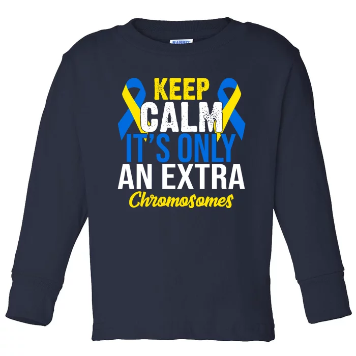 Keep Calm Its Only An Extra Chromosomes Down Syndrome Toddler Long Sleeve Shirt