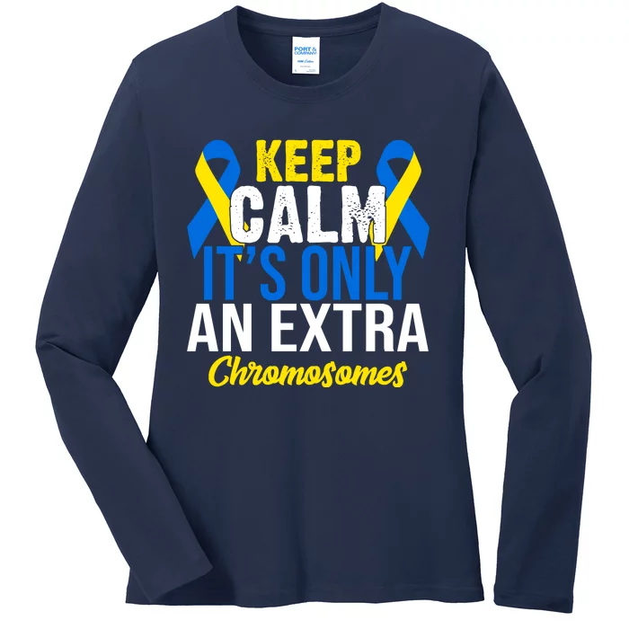 Keep Calm Its Only An Extra Chromosomes Down Syndrome Ladies Long Sleeve Shirt