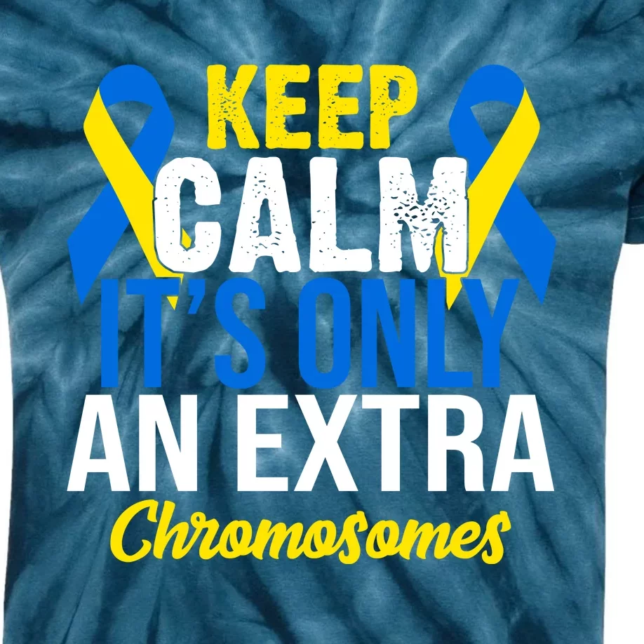 Keep Calm Its Only An Extra Chromosomes Down Syndrome Kids Tie-Dye T-Shirt