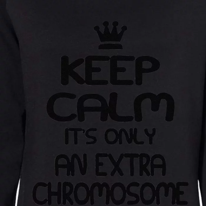 Keep Calm It's Only An Extra Chromosome Womens California Wash Sweatshirt