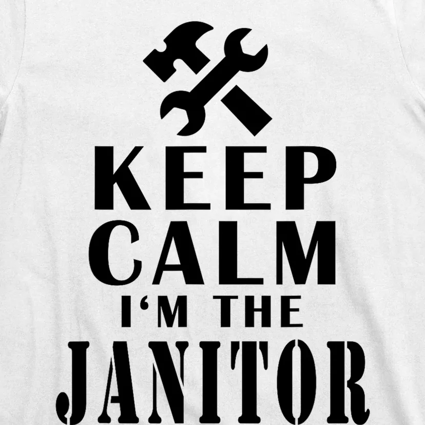 Keep Calm Im The Janitor Funny Quotes Caretaker School T-Shirt