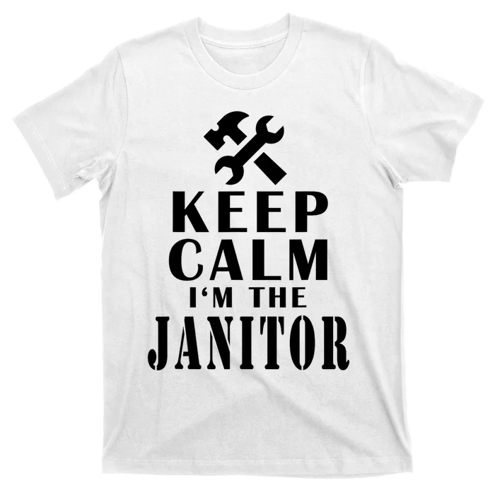 Keep Calm Im The Janitor Funny Quotes Caretaker School T-Shirt