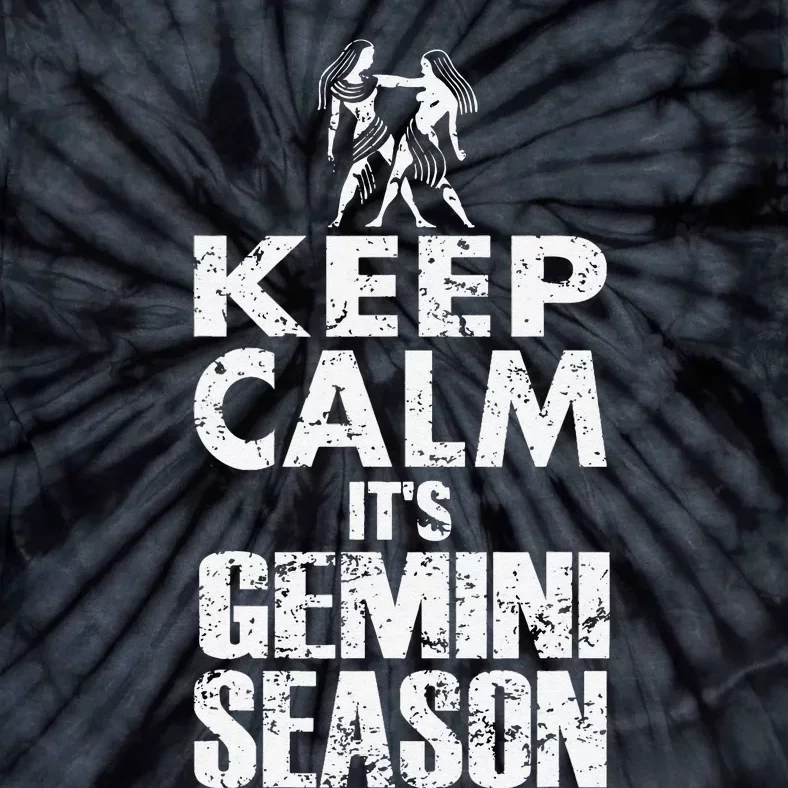 KEEP CALM ITS GEMINI SEASON ZODIAC BIRTHDAY Tie-Dye T-Shirt