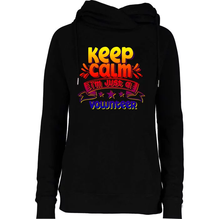 Keep Calm I'm Just A Volunteer Job Volunteering Volunteers Gift Womens Funnel Neck Pullover Hood