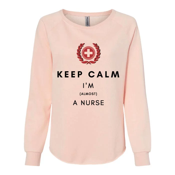 Keep Calm Im Almost A Nurse Registered Nurse Gift Womens California Wash Sweatshirt