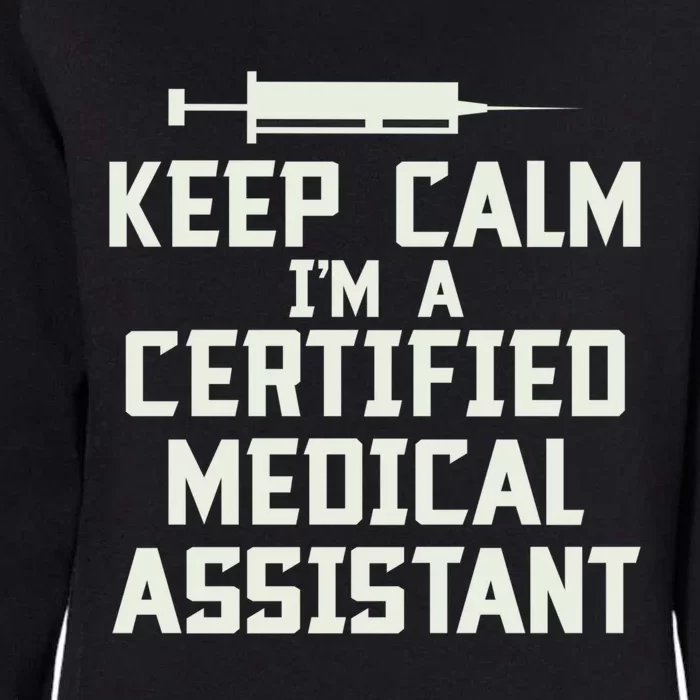 Keep Calm Im A Certified Medical Assistant Ma Nurse Gift Womens California Wash Sweatshirt