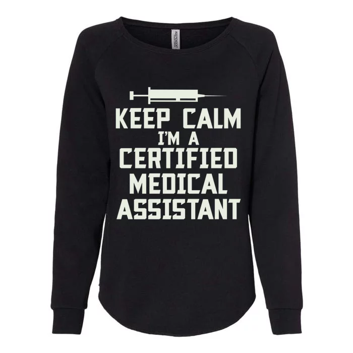 Keep Calm Im A Certified Medical Assistant Ma Nurse Gift Womens California Wash Sweatshirt