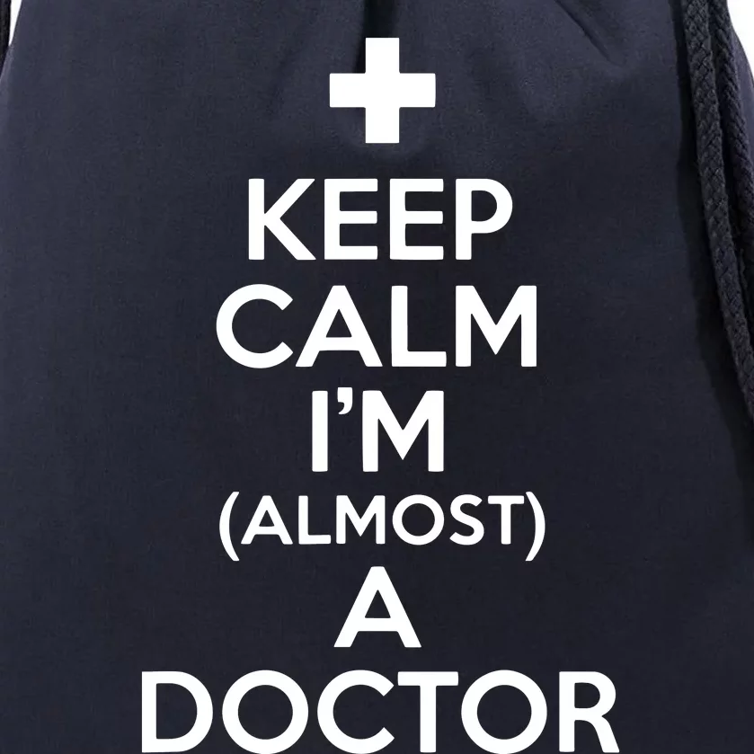 Keep Calm Im Almost A Doctor Shirts Medical Student Gift Tee Drawstring Bag