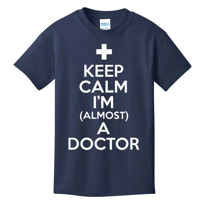 Keep Calm Im Almost A Doctor Shirts Medical Student Gift Tee Kids T-Shirt