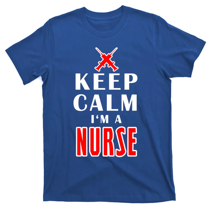 Keep Calm Im A Nurse Funny Quotes Gift T-Shirt