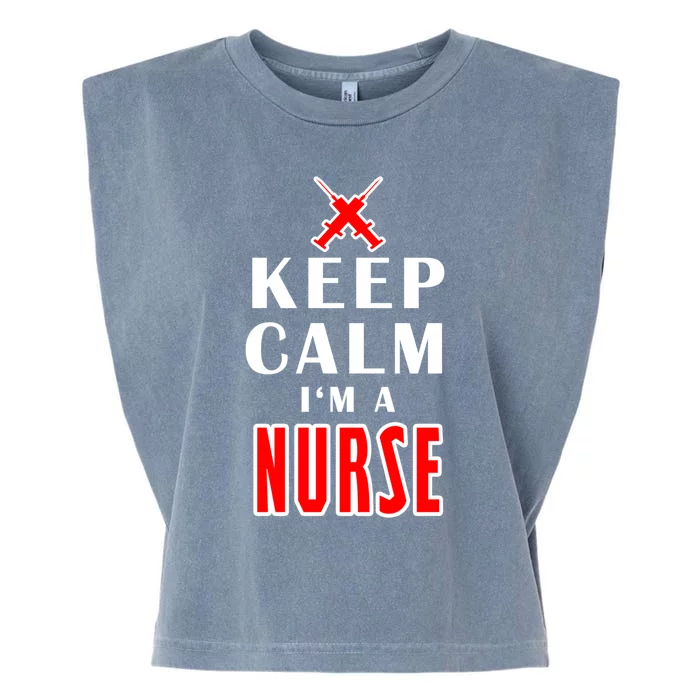 Keep Calm Im A Nurse Funny Quotes Gift Garment-Dyed Women's Muscle Tee