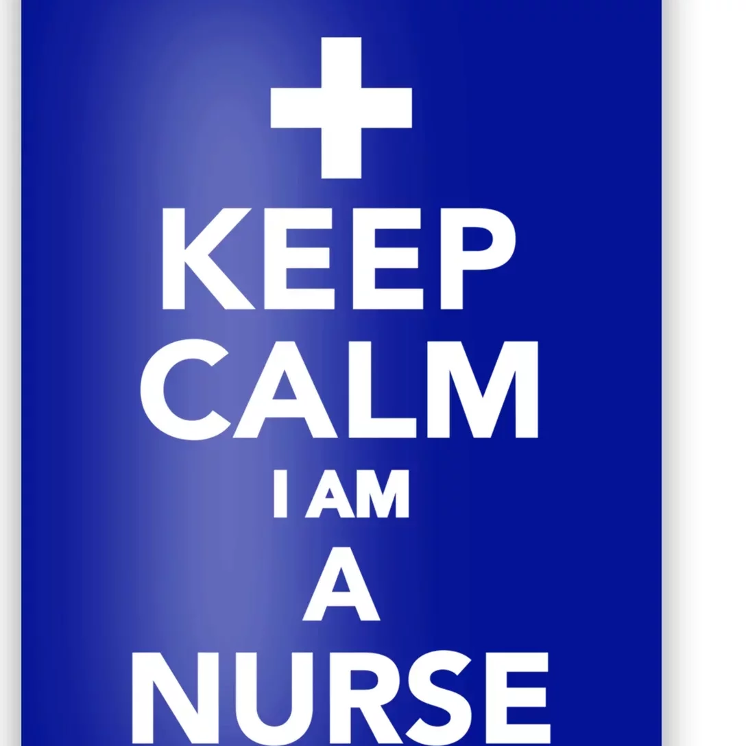 Keep Calm Im A Nurse Gift Poster