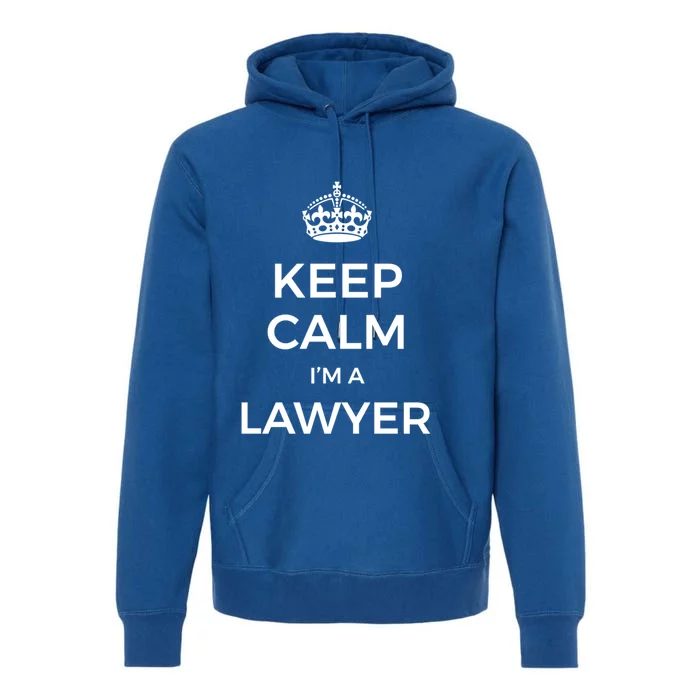 Keep Calm I'm A Lawyer Cool Gift Premium Hoodie