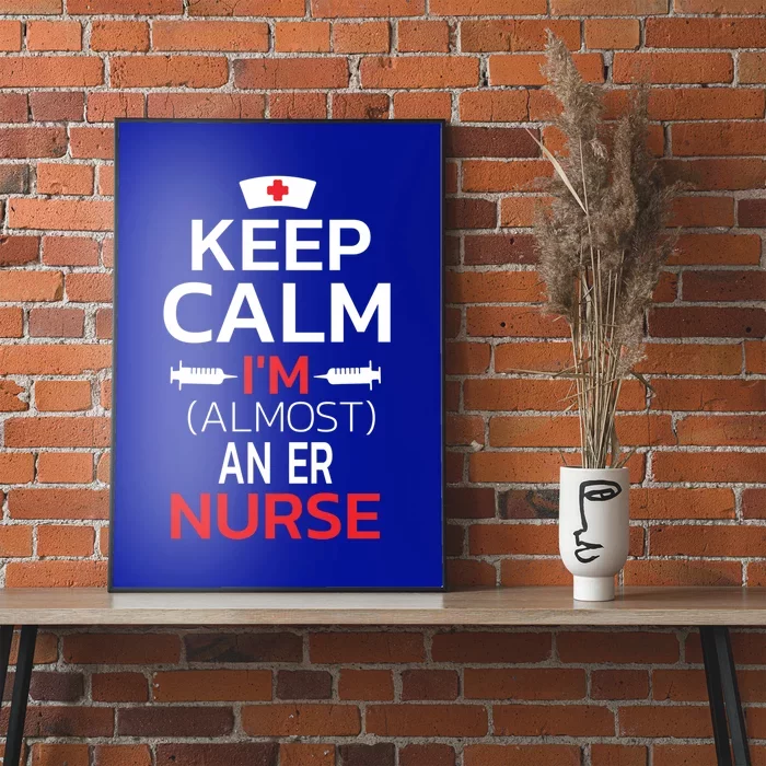 Keep Calm Im Almost An Er Nurse Gift Poster